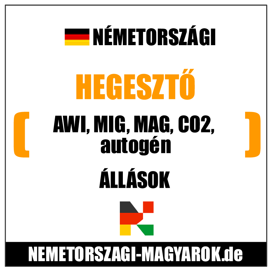 Hegesztő állások Németországban magyar kapcsolattartóval